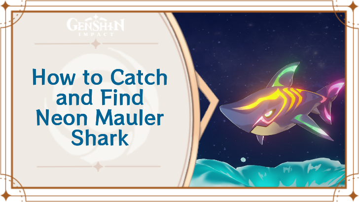 Genshin Impact - Where to Find the Neon Mauler Shark and Basic Information - Neon Mauler Shark Locations