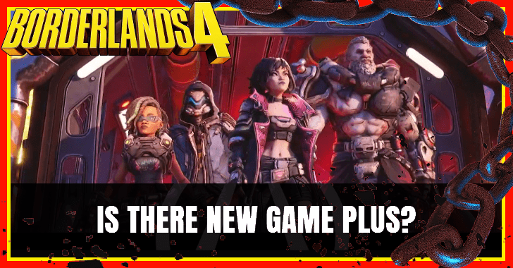 Is There New Game Plus in Borderlands 4