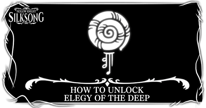 Hollow Knight Silksong - How to Unlock Elegy of the Deep