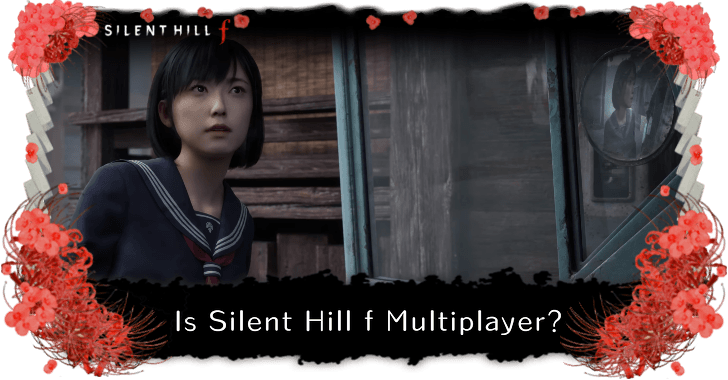 Silent Hill f Is Silent Hill f Multiplayer