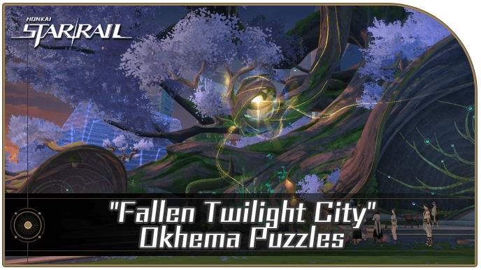 Honkai Star Rail - All Fallen Twilight City Okhema Puzzles