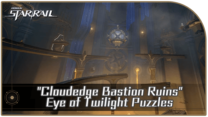 Honkai Star Rail - All Cloudedge Bastion Ruins - Eye of Twilight Puzzles