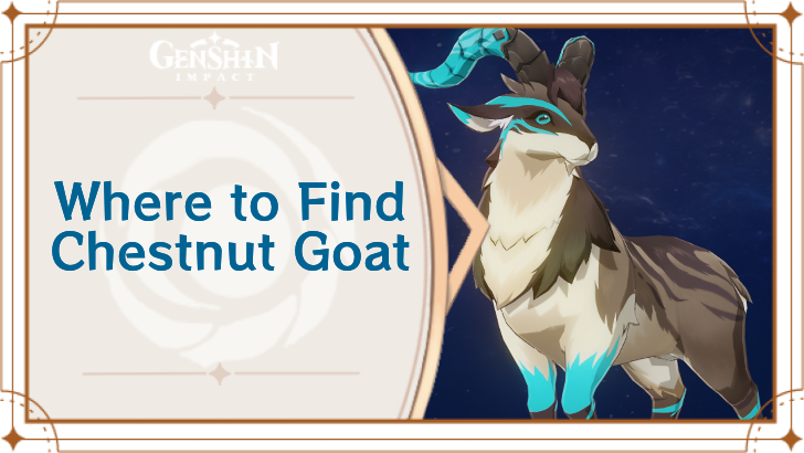 Genshin Impact - Where to Find Chestnut Goat and Basic Information