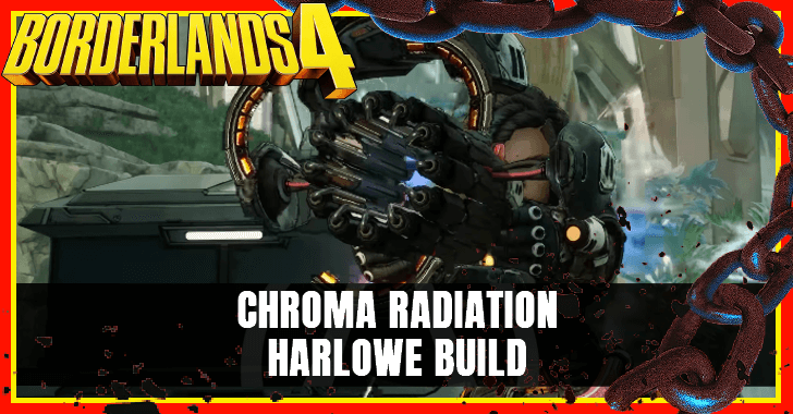 Borderlands 4 - CHROMA Radiation Harlowe Build