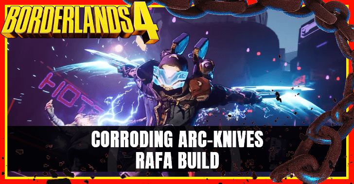 Borderlands 4 - Corroding Arc-Knives Rafa Build