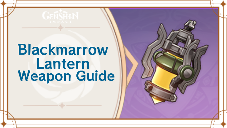 Genshin Impact - Blackmarrow Lantern Weapon Guide.png