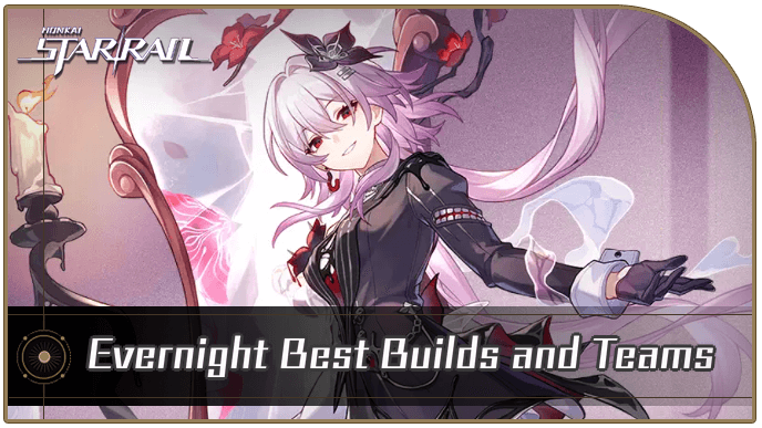 Honkai Star Rail - Evernight Best Builds and Teams