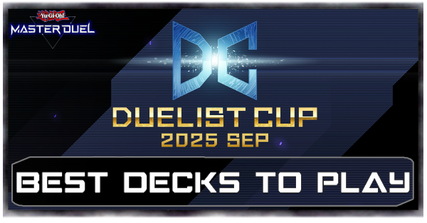 Master Duel - September 2025 Duelist Cup Best Decks