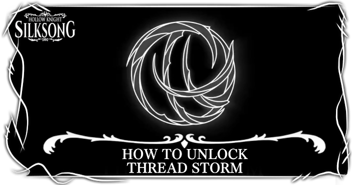 Hollow Knight Silksong How to Get Thread Storm