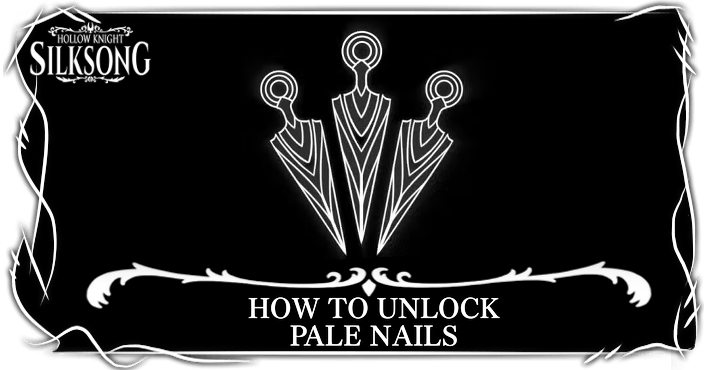 Hollow Knight Silksong - How to Get Pale Nails