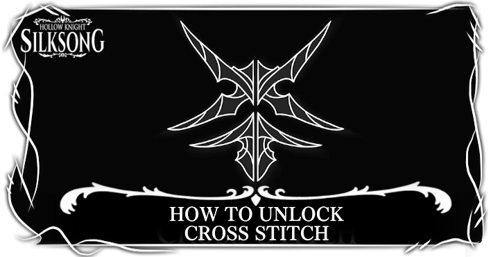 Hollow Knight Silksong How to Get Cross Stitch
