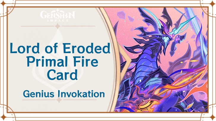 Genshin Impact - Lord of Eroded Primal Fire Card Guide