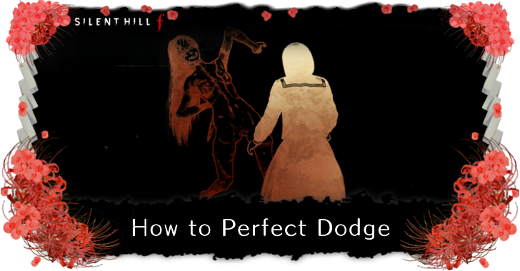 Silent Hill f How to Perfect Dodge Guide