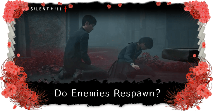 Silent Hill f Do Enemies Respawn?