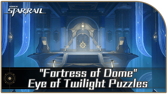 HSR - All Fortress of Dome Eye of Twilight Puzzles