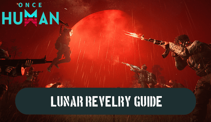 Once Human - Lunar Revelry Guide