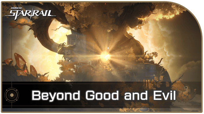 Honkai Star Rail - How to Get Beyond Good and Evil Achievement