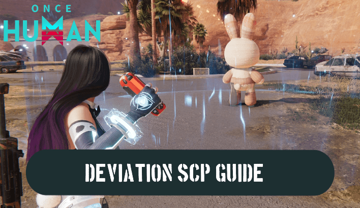 Once Human - Deviation SCP Guide