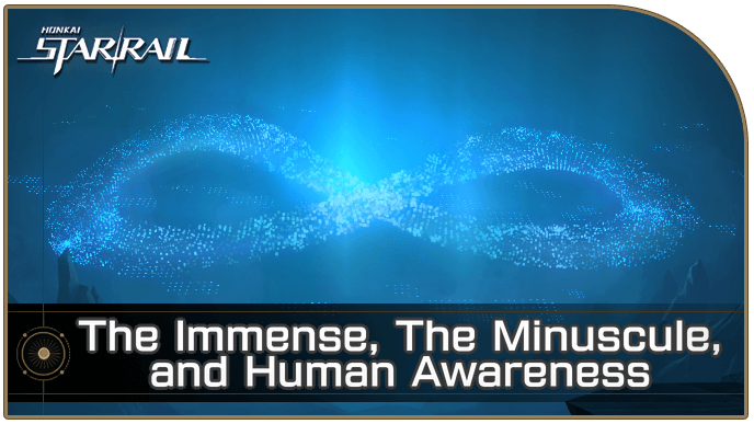 Honkai Star Rail - How to Get The Immense, The Minuscule, and Human Awareness Achievement
