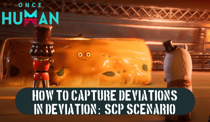 Once Human - How to Capture Deviations SCP