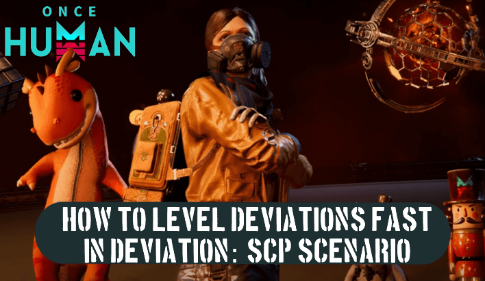 Once Human - How to Level Deviations Fast in SCP Scenario