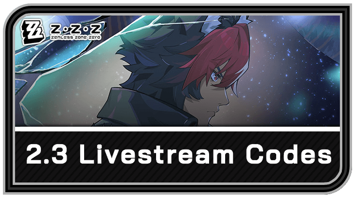 Zenless Zone Zero 2.3 Livestream Codes and Rewards