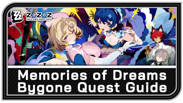 Zenless Zone Zero Memories of Dreams Bygone Quest Guide