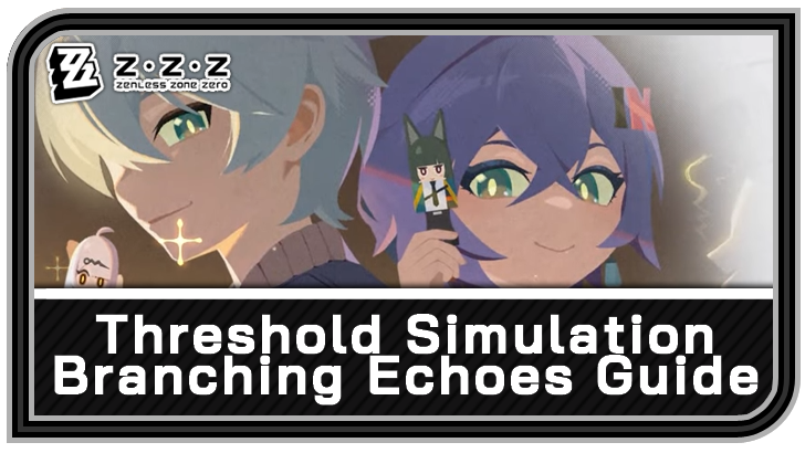 Zenless Zone Zero Threshold Simulation Branching Echoes Guide