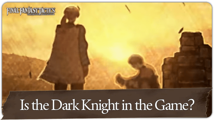 Is the Dark Knight in FFT Ivalice Chronicles