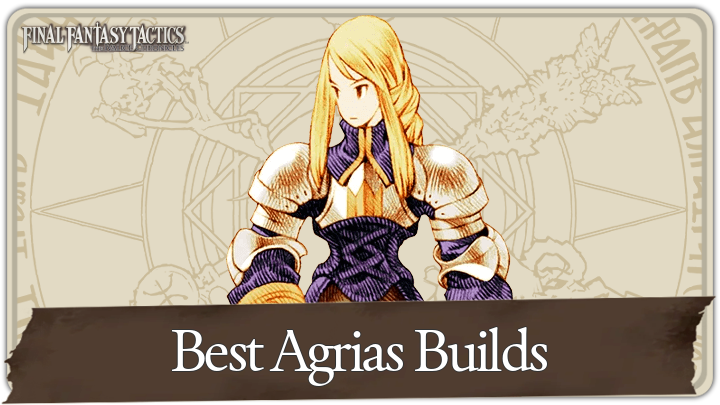 Agrias Best Builds