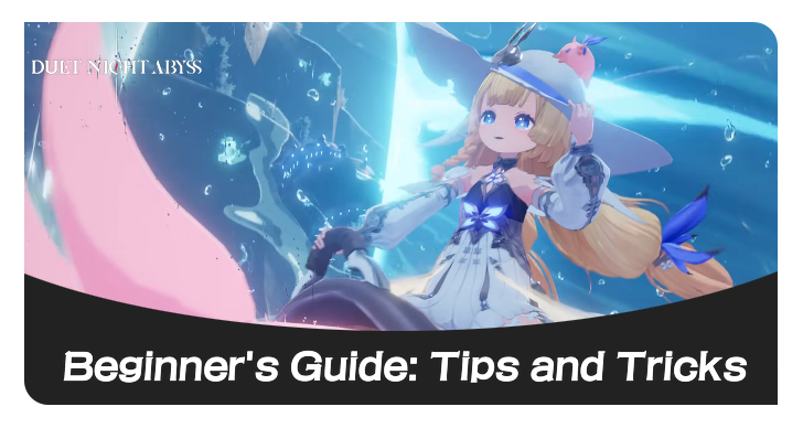 Duet Night Abyss Beginners Guide Tips and Tricks