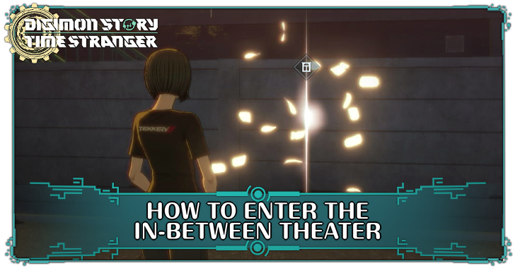 Digimon Story Time Stranger How to Enter the In-Between Theater