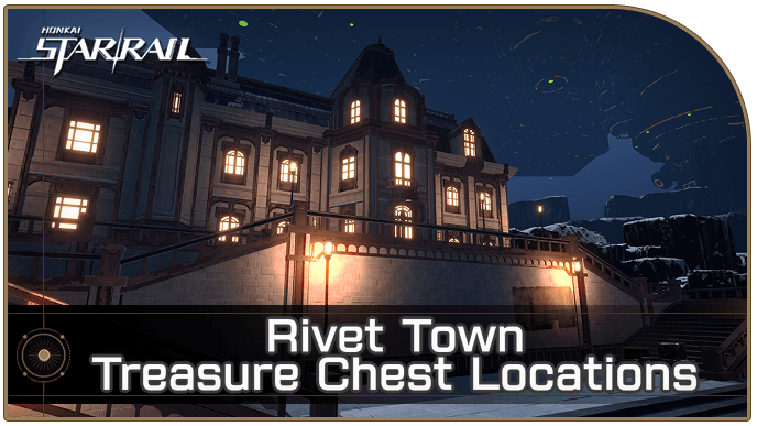 Honkai Star Rail - Rivet Town Treasure Chest Locations