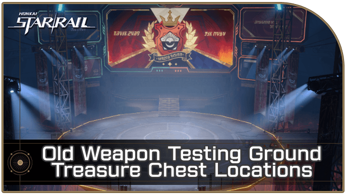 Honkai Star Rail - Old Weapon Testing Ground Treasure Chest Locations