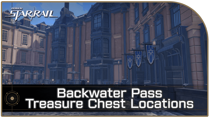 Honkai Star Rail - Backwater Pass Treasure Chest Locations