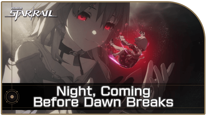 Honkai Star Rail - Night, Coming Before Dawn Breaks