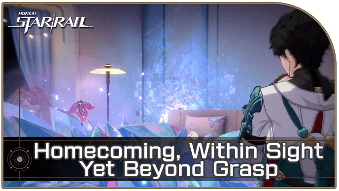 Honkai Star Rail - Homecoming, Within Sight Yet Beyond Grasp