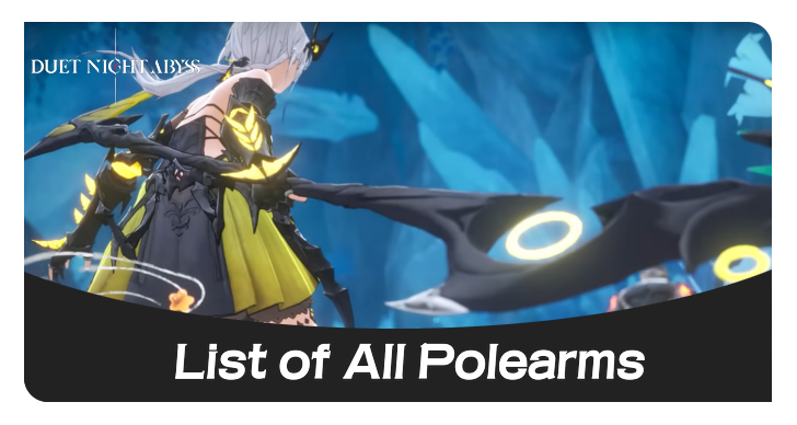 Duet Night Abyss - List of All Polearms