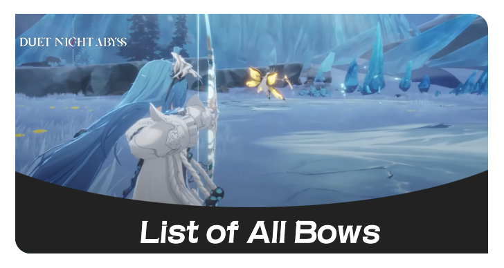 Duet Night Abyss - List of All Bows
