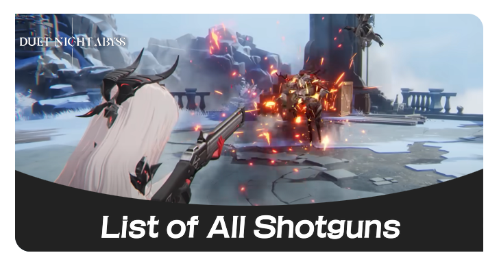 Duet Night Abyss - List of All Shotguns