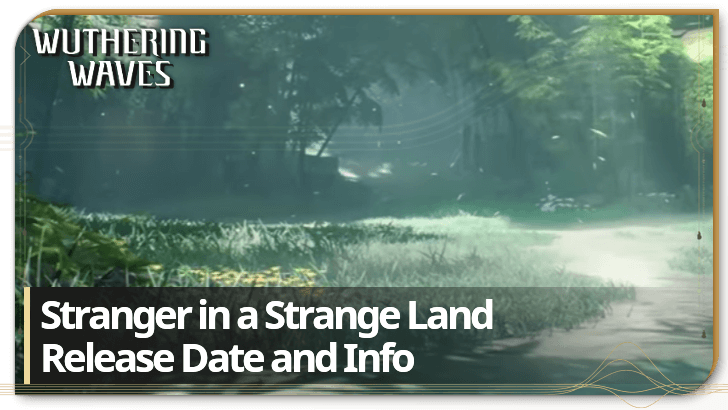 Wuthering Waves - Stranger in a Strange Land Release Date and Info
