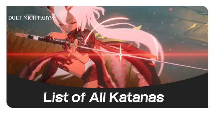 Duet Night Abyss - List of All Katanas