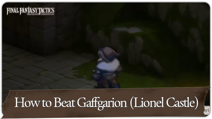 FF Tactics How to Beat Gaffgation Lionel Castle