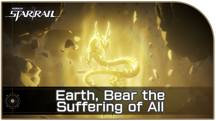 Honkai Star Rail - Earth, Bear the Suffering of All