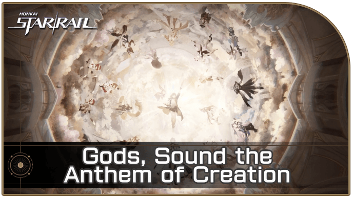 Honkai Star Rail - Gods, Sound the Anthem of Creation