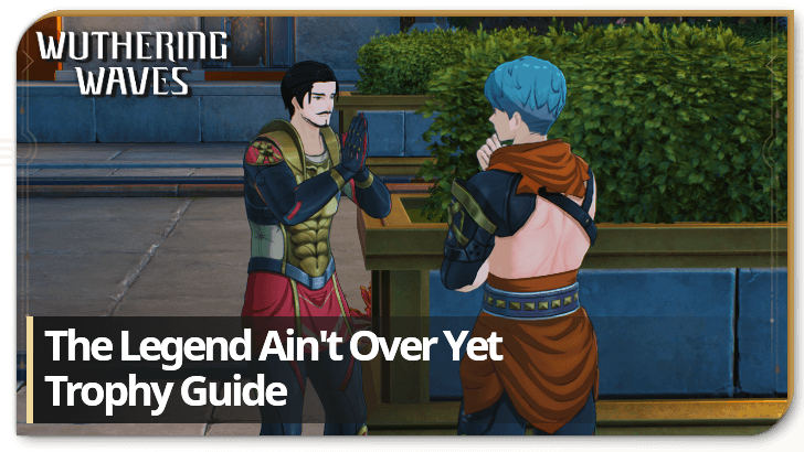 Wuthering Waves The Legend Aint Over Yet Trophy Guide