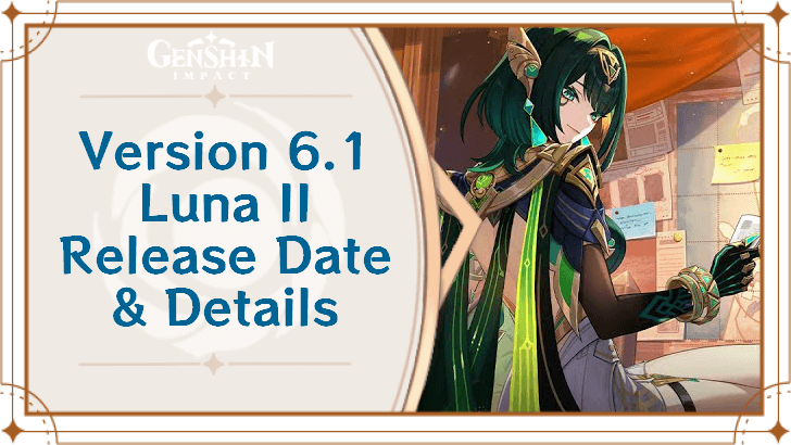 Genshin Impact - Version 6.1 Luna II Release Date and Details.png