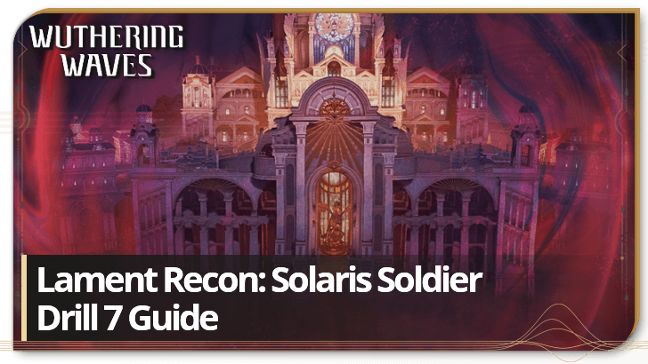 Wuthering Waves - Drill Stage 7 Guide Lament Recon Solaris Soldier