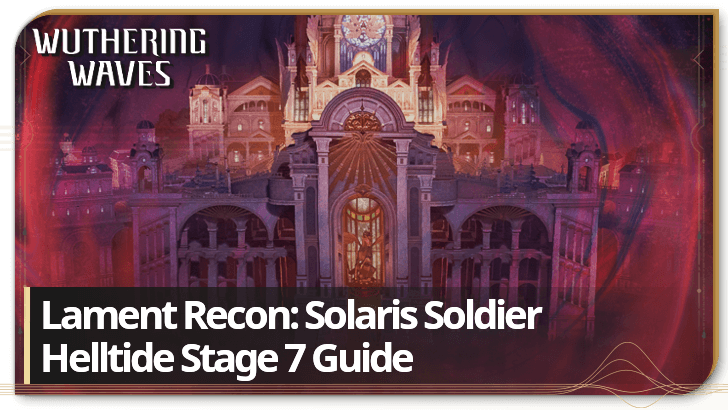 Wuthering Waves - Helltide Stage 7 Guide Lament Recon Solaris Soldier