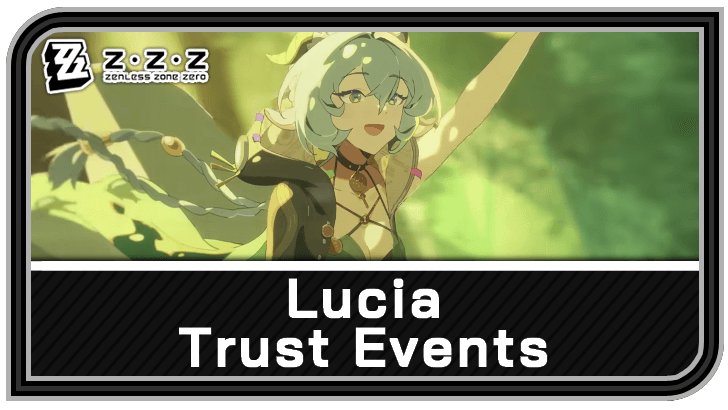 Zenless Zone Zero Lucia Trust Events and Quality Time Guide